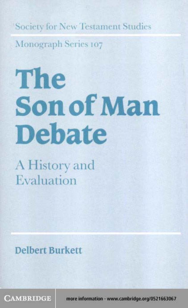The Son of Man Debate: A History and Evaluation (Society for New Testament Studies Monograph Series) by Delbert Burkett