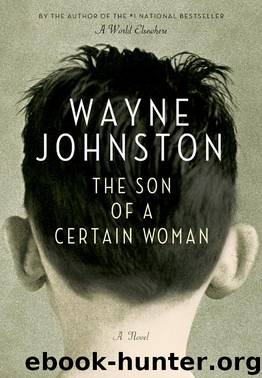 The Son of a Certain Woman by Wayne Johnston