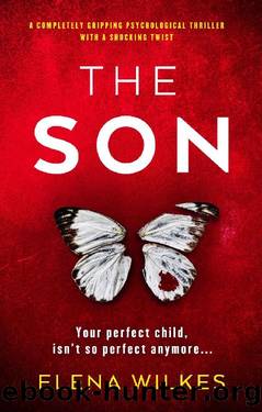 The Son: A completely gripping psychological thriller with a shocking twist by Elena Wilkes