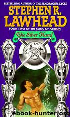 The Song of Albion 02 - The Silver Hand by Stephen R. Lawhead