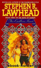 The Song of Albion 03 - The Endless Knot by Stephen R. Lawhead