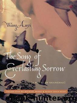 The Song of Everlasting Sorrow: A Novel of Shanghai (Weatherhead Books on Asia) by Anyi Wang