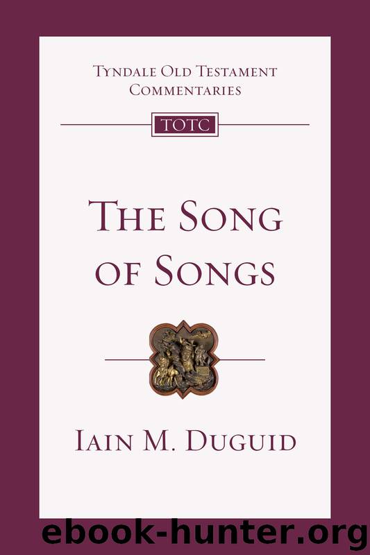 The Song of Songs by Iain M. Duguid