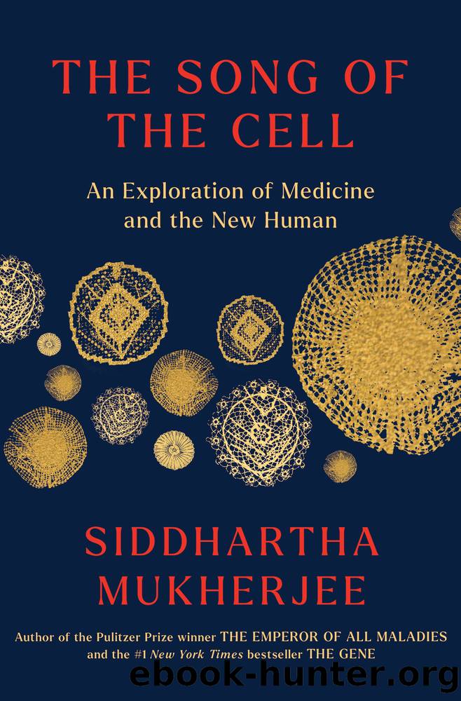 The Song of the Cell by Siddhartha Mukherjee;