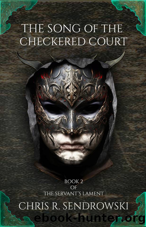 The Song of the Checkered Court: A dark fantasy novel (The Servant's Lament Book 2) by Chris R. Sendrowski