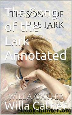 The Song of the Lark Annotated by Willa Cather