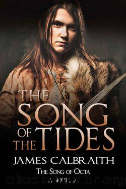 The Song of the Tides: The Song of Octa Novella (The Song of Britain Book 6) by James Calbraith