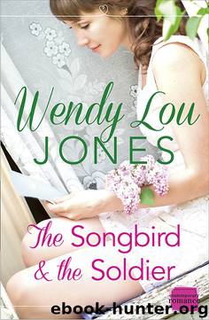 The Songbird and the Soldier by Wendy Lou Jones