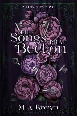 The Songs That Beckon (The Travelers Book 1) by M. A. Brown