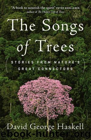 The Songs of Trees by David George Haskell