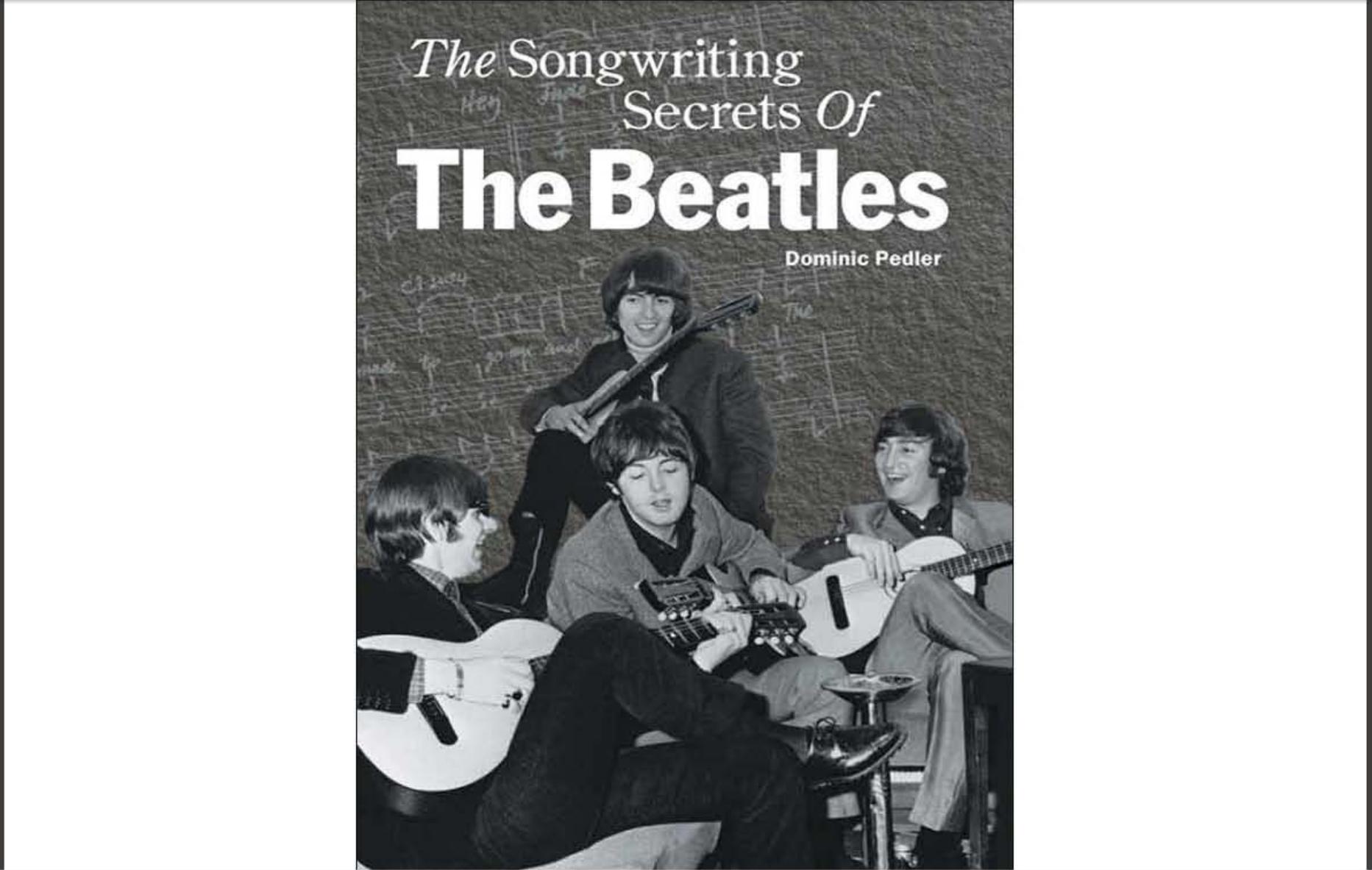 The Songwriting Secrets of The Beatles by Dominic Pedler
