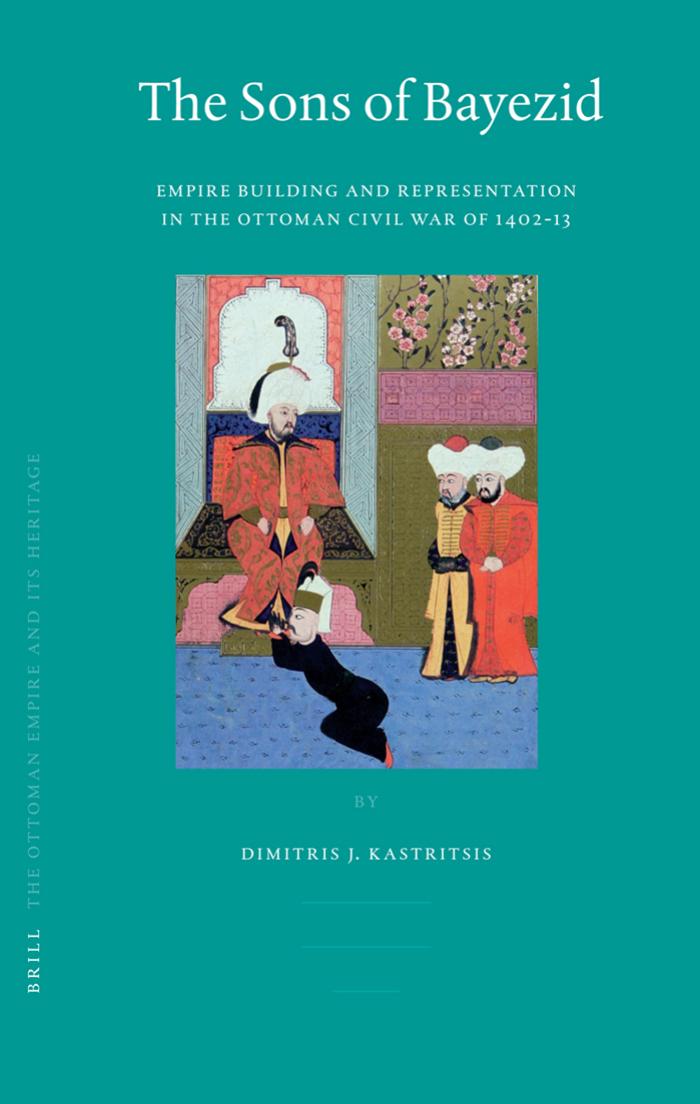 The Sons of Bayezid (Ottoman Empire and Its Heritage) by Kastritsis D
