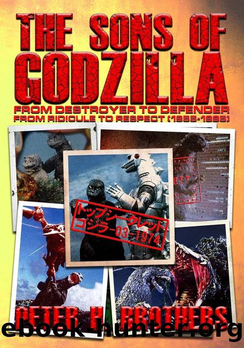 The Sons of Godzilla: From Destroyer to Defender - From Ridicule to Respect by Peter H. Brothers