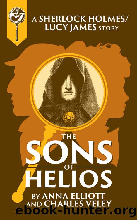 The Sons of Helios: A Sherlock and Lucy Short Story (The Sherlock and Lucy Mystery Series Book 13) by Anna Elliott & Charles Veley