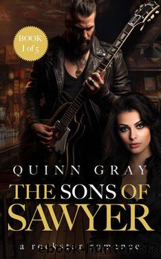The Sons of Sawyer: A Rockstar Romance, Book 1 by Quinn Gray