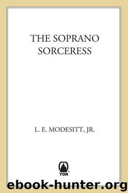 The Soprano Sorceress: The First Book of the Spellsong Cycle by L. E. Modesitt Jr