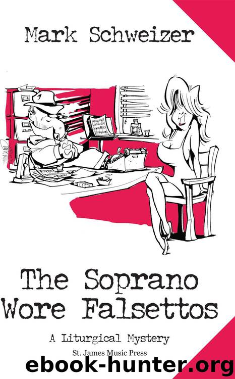The Soprano Wore Falsettos (The Liturgical Mysteries) by Mark Schweizer