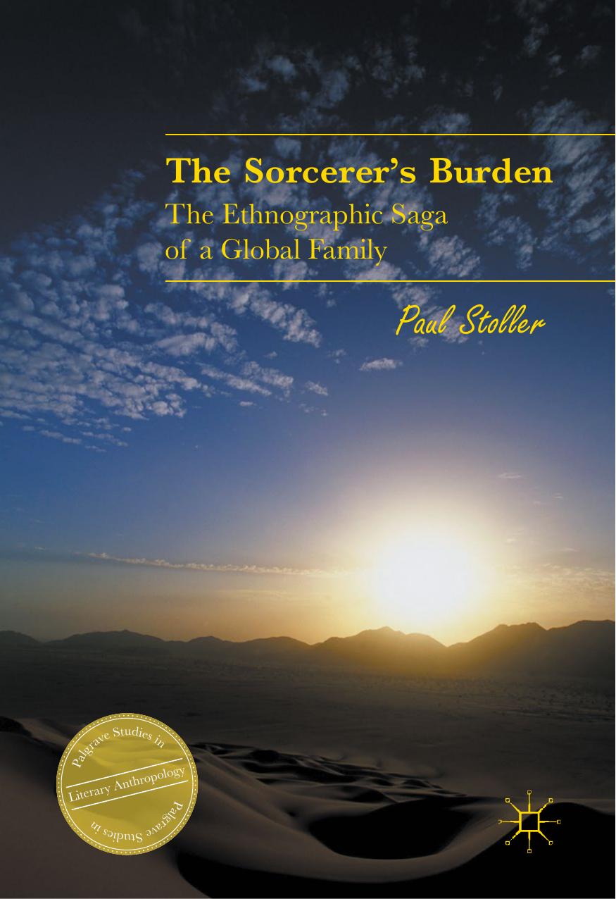 The Sorcerer's Burden : The Ethnographic Saga of a Global Family by Paul Stoller (auth.)