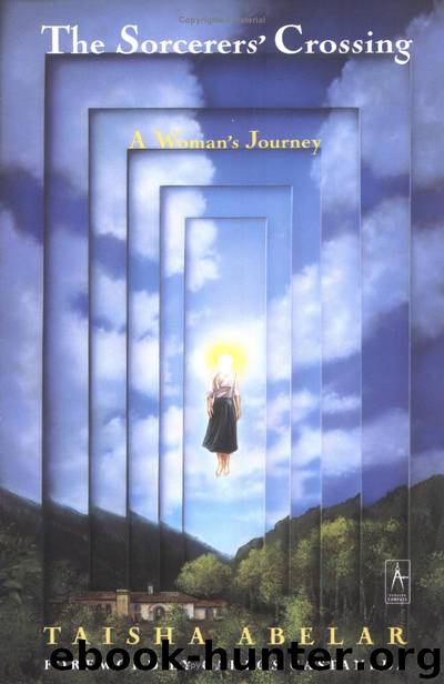 The Sorcerers' Crossing: A Woman's Journey by Taisha Abelar