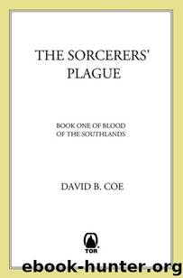 The Sorcerers' Plague: Book One of Blood of the Southlands by Coe David B