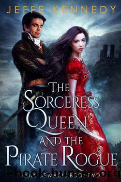 The Sorceress Queen and the Pirate Rogue: An Epic Fantasy Romance (Heirs of Magic Book 2) by Jeffe Kennedy