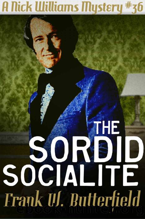 The Sordid Socialite (A Nick Williams Mystery Book 36) by Frank W. Butterfield