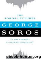 The Soros Lectures: At the Central European University by Soros George