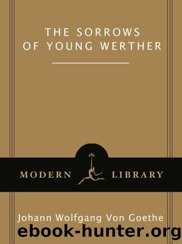 The Sorrows of Young Werther (Modern Library Classics) by Johann Wolfgang von Goethe