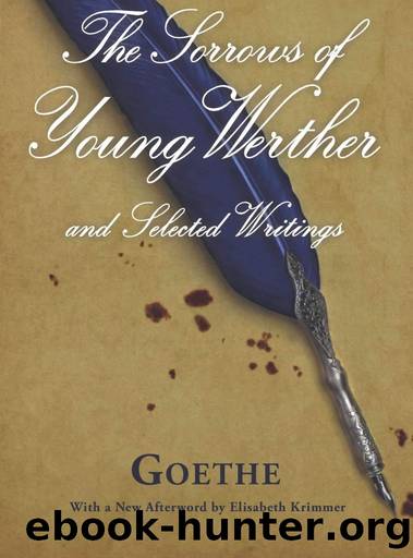 The Sorrows of Young Werther and Selected Writings by Johann Wolfgang von Goethe