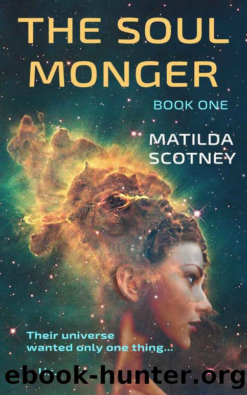 The Soul Monger: Book One by Matilda Scotney