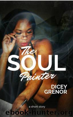 The Soul Painter by Dicey Grenor