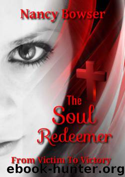 The Soul Redeemer: From Victim to Victory by Bowser Nancy