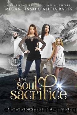 The Soul Sacrifice (Hidden Legends: Academy of Magical Creatures Book 6) by Megan Linski & Alicia Rades & Hidden Legends
