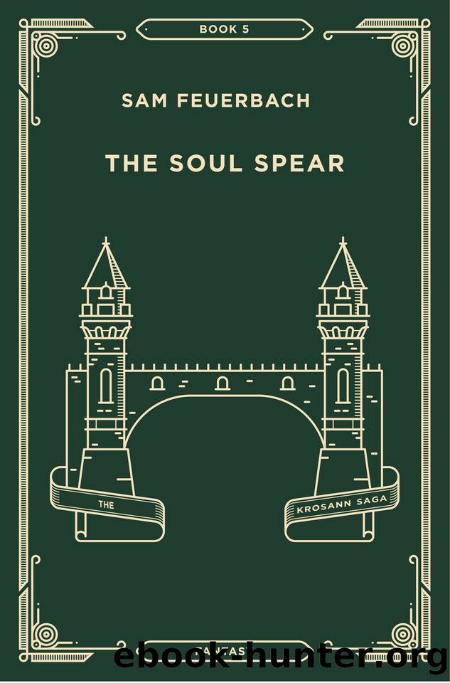 The Soul Spear: The Krosann Saga by Feuerbach Sam