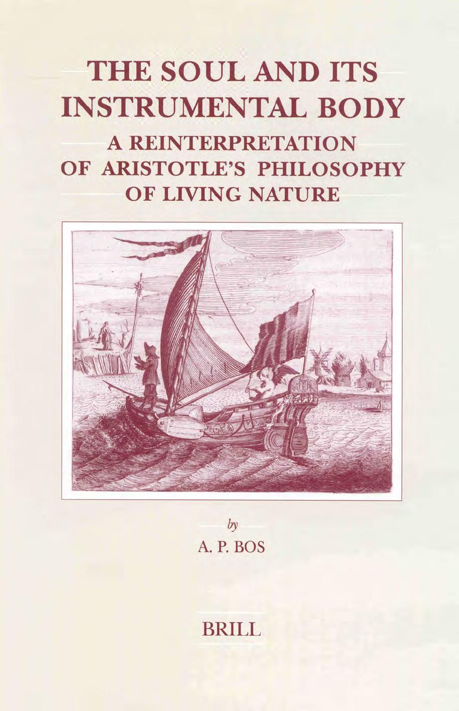 The Soul and Its Instrumental Body: A Reinterpretation of Aristotle's Philosophy of Living Nature by Abraham P. Bos