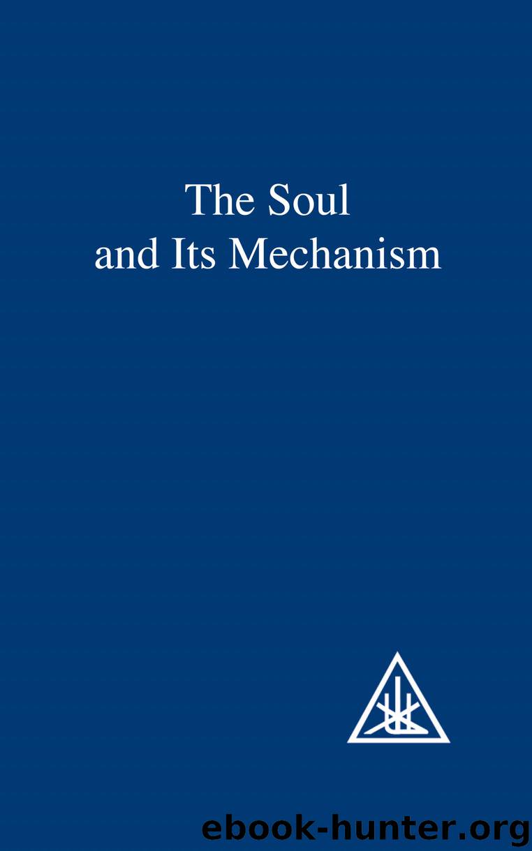 The Soul and its Mechanism by Bailey Alice A