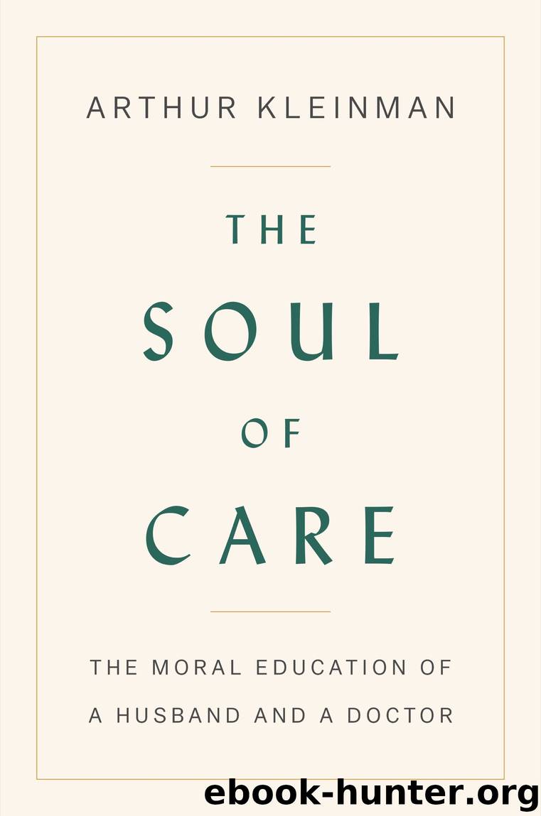The Soul of Care by Arthur Kleinman