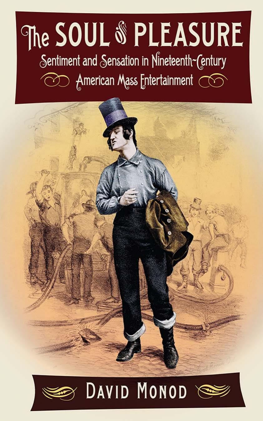The Soul of Pleasure: Sentiment and Sensation in Nineteenth-Century American Mass Entertainment by David Monod