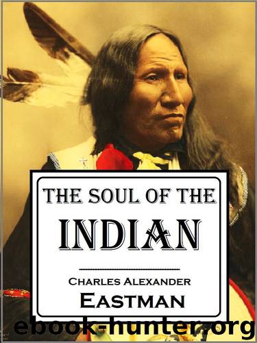 The Soul of the Indian by Eastman Charles Alexander