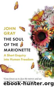 The Soul of the Marionette: A Short Enquiry into Human Freedom by John Gray