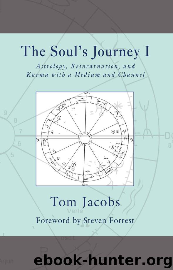 The Soul's Journey I: Astrology, Reincarnation, and Karma with a Medium and Channel by Tom Jacobs