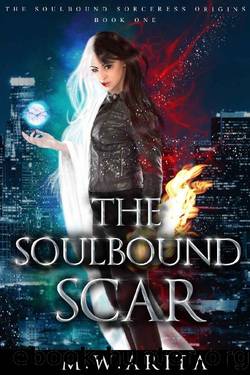 The Soulbound Scar: A YA Urban Fantasy Adventure and Dark Covenant Universe Novel (The Soulbound Sorceress) by M.W. Arita