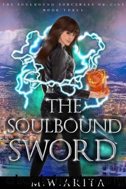 The Soulbound Sword: A YA Urban Fantasy Adventure and Dark Covenant Universe Novel (The Soulbound Sorceress) by M.W. Arita
