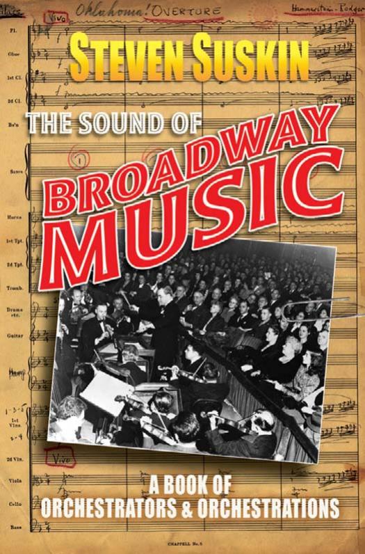 The Sound of Broadway Music: A Book of Orchestrators and Orchestrations by Steven Suskin