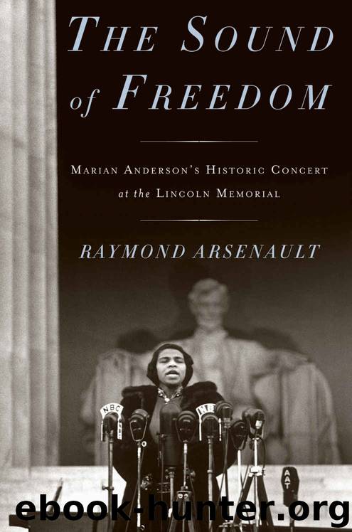 The Sound of Freedom: Marian Anderson, the Lincoln Memorial, and the Concert That Awakened America by Raymond Arsenault