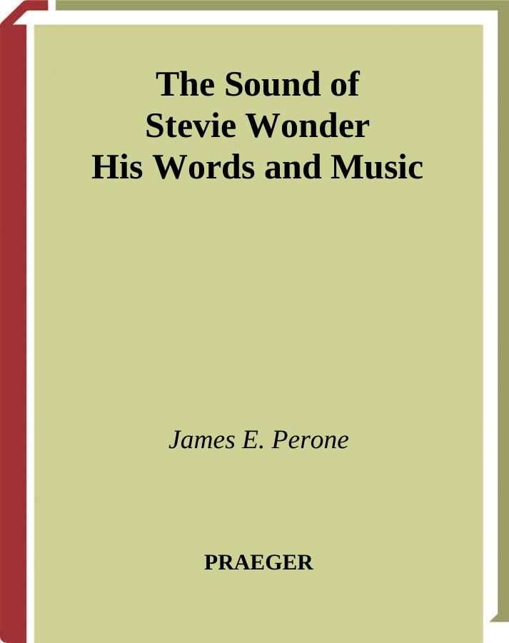 The Sound of Stevie Wonder: His Words and Music (The Praeger Singer-Songwriter Collection) by James E. Perone