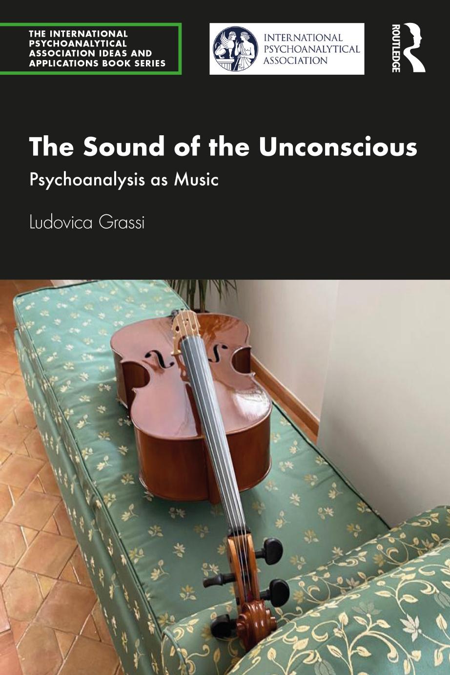 The Sound of the Unconscious: Psychoanalysis as Music by Ludovica Grassi