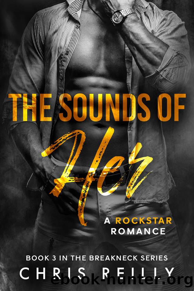 The Sounds of Her (BreakNeck Rockstar Romance Series Book 3) by Chris Reilly