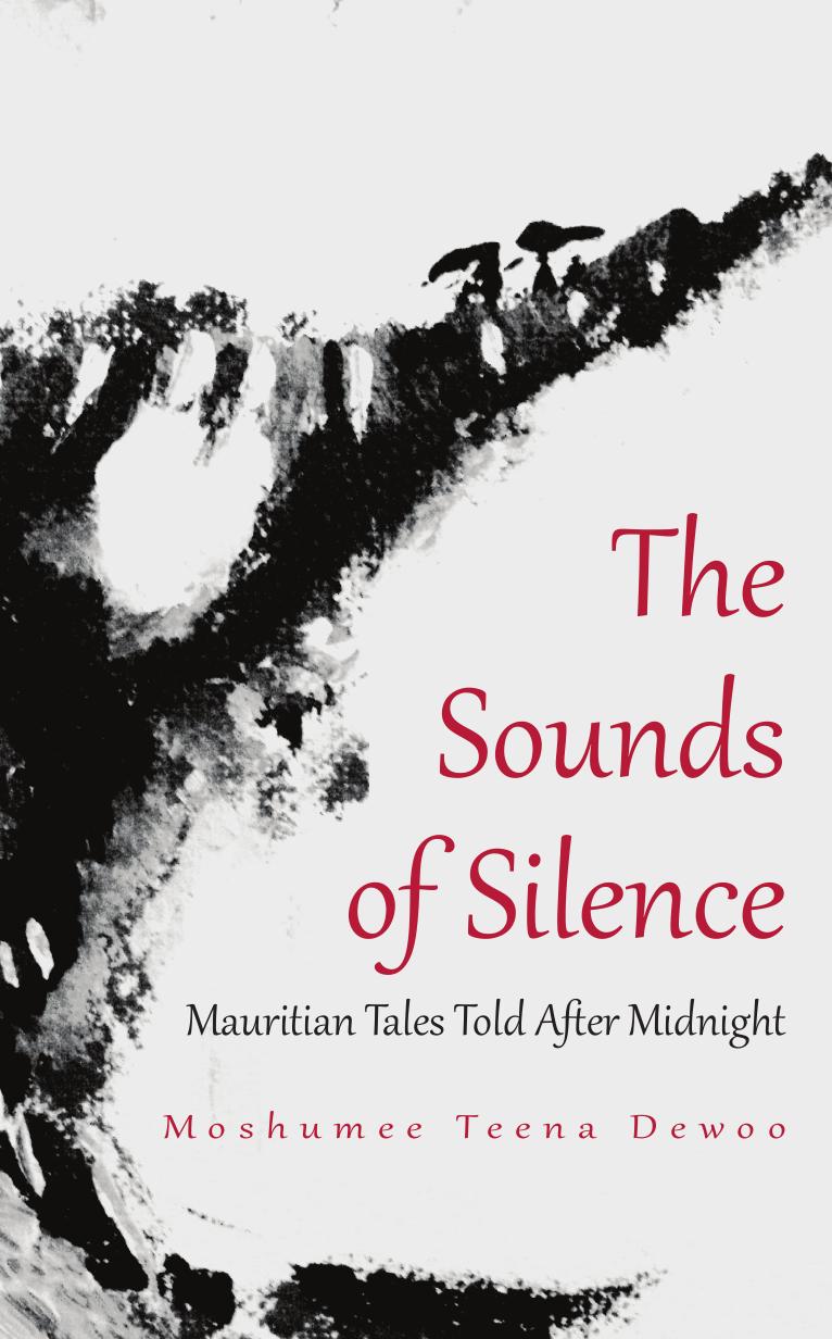 The Sounds of Silence: Mauritian Tales Told After Midnight by Moshumee Teena Dewoo