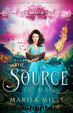 The Source of Magic (Academy of Falling Kingdoms Series Book 1) by Marisa Mills & Drake Mason